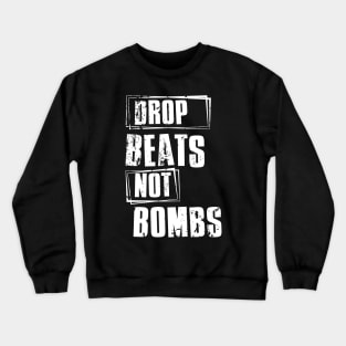 DROP Beats NOT Bombs Crewneck Sweatshirt